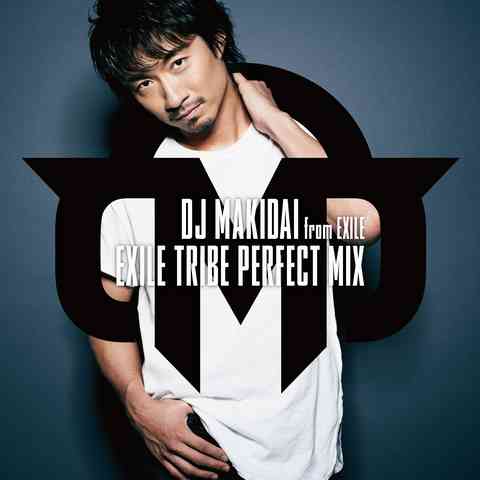DJ MAKIDAI Produce『EXILE TRIBE PERFECT MIX』2014/6/18(wed)release